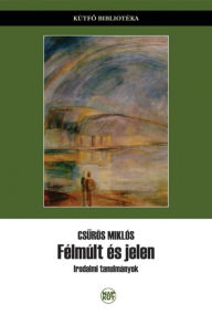 Title: Félmúlt és jelen, Author: Miklós Csurös