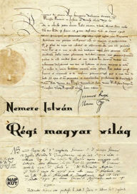 Title: Régi magyar világ, Author: István Nemere