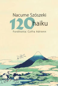 Title: 120 haiku, Author: Nacume Szószeki