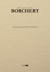 Title: Wolfgang Borchert összegyujtött muvei, Author: Wolfgang Borchert