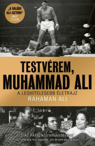 Title: Testvérem, Muhammad Ali, Author: Rahaman Ali