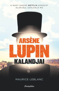 Title: Arséne Lupin kalandjai, Author: Maurice Leblanc