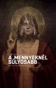 Title: A mennyeknél súlyosabb, Author: Kurt Cobain