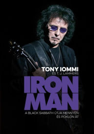 Title: Iron Man: a Black Sabbath útja mennyen és poklon át, Author: Tony Iommi