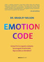 Emotion Code: Kutasd fel és engedd szabadon bennragadt érzelmeidet, lépj tovább az életedben!