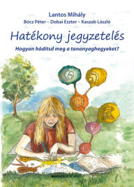 Title: Hatékony jegyzetelés: Hogyan hódítsd meg a tananyaghegyeket?, Author: Lantos Mihály