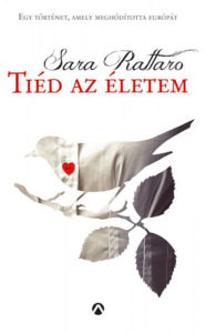 Title: Tiéd az életem, Author: Rattaro Sara