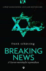 Title: Breaking News - A Saron-merénylet nyomában, Author: Frank Schätzing