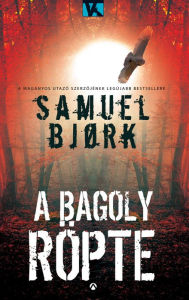 Title: A bagoly röpte, Author: Samuel Bjørk