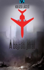 Title: A bejrúti járat, Author: László Kolozsi