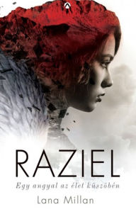 Title: Raziel: Egy angyal az élet küszöbén, Author: Lana Millan