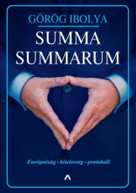 Title: Summa Summarum: Európaiság - hitelesség - protokoll, Author: Görög Ibolya