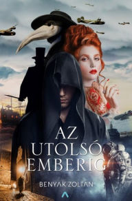 Title: Az utolsó emberig, Author: Benyák Zoltán