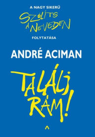 Title: Találj rám!, Author: André Aciman