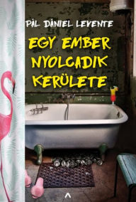 Title: Egy ember nyolcadik kerülete, Author: Levente Pál Dániel