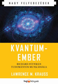 Title: Kvantumember: Richard P. Feynman tudományos munkássága, Author: Lawrence M. Krauss