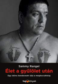 Title: Élet a gyulölet után, Author: Sammy Rangel