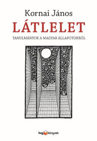 Title: Látlelet: Tanulmányok a magyar állapotokról, Author: János Kornai