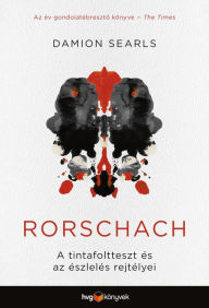 Title: Rorschach: A tintafoltteszt és az észlelés rejtélyei, Author: Damion Searls