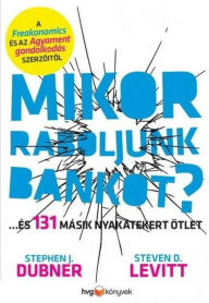 Title: Mikor raboljunk bankot?, Author: Steven D. Levitt & Stephen J. Dubner