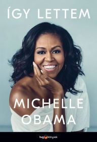 Title: Így lettem (Becoming), Author: Michelle Obama