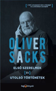 Title: Elso szerelmek és utolsó történetek, Author: Oliver Sacks