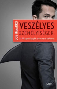 Title: Veszélyes személyiségek, Author: Joe Navarro