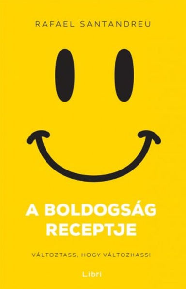 A boldogság receptje - Változtass, hogy változhass