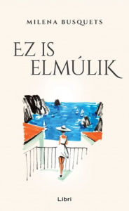 Title: Ez is elmúlik, Author: Milena Busquets