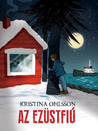 Title: AZ EZÜSTFIÚ, Author: Kristina Ohlsson