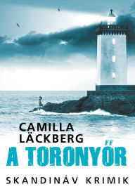 Title: A toronyor, Author: Camilla Läckberg