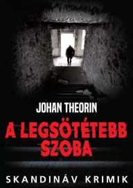 Title: A legsötétebb szoba, Author: Johan Theorin