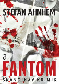 Title: A fantom, Author: Stefan Ahnhem