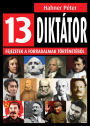 13 diktátor: Fejezetek a forradalmak történetébol