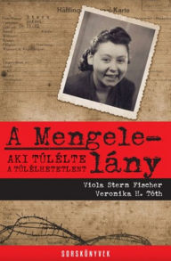 Title: A Mengele-lány, Author: Viola Stern Fischer