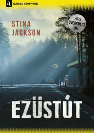 Title: Ezüstút, Author: Stina Jackson