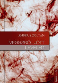 Title: Messzirol jött levelek, Author: Zoltán Ambrus