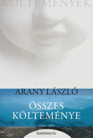 Title: Arany László összes költeménye, Author: László Arany
