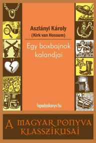Title: Egy boxbajnok kalandjai, Author: Károly Aszlányi