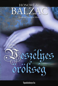 Title: Veszélyes örökség, Author: de Balzac Honoré