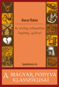 Title: Az alvilág süllyesztoje - Segítség, gyilkos!, Author: Ödön Barsi