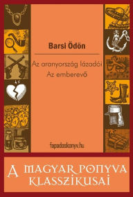 Title: Az aranyország lázadói - Az emberevo, Author: Ödön Barsi