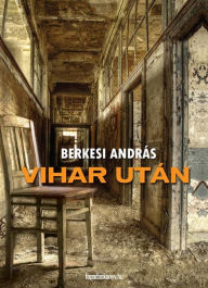 Title: Vihar után, Author: András Berkesi