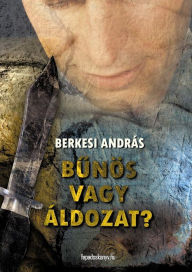 Title: Bunös vagy áldozat?, Author: András Berkesi