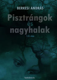 Title: Pisztrángok és nagyhalak, Author: András Berkesi