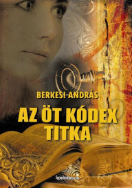 Title: Az öt kódex titka, Author: András Berkesi