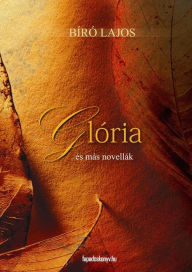 Title: Glória, Author: Lajos Bíró