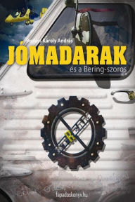 Title: Jómadarak és a Bering-szoros, Author: Károly András Bodács