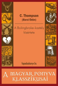 Title: A Bolingbroke-kastély kísértete, Author: Thompson (Barsi Ödön) C.