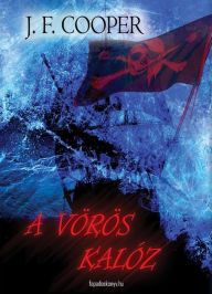 Title: A vörös kalóz, Author: J. F. Cooper